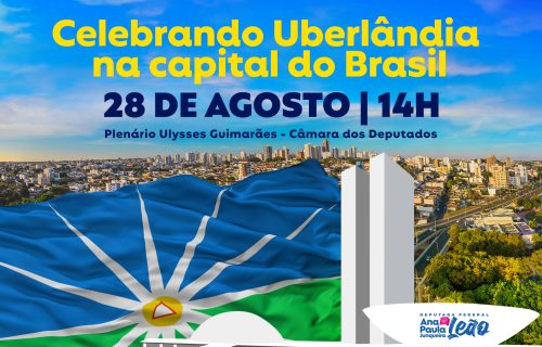 Uberlândia será homenageada na Câmara dos Deputados (2)